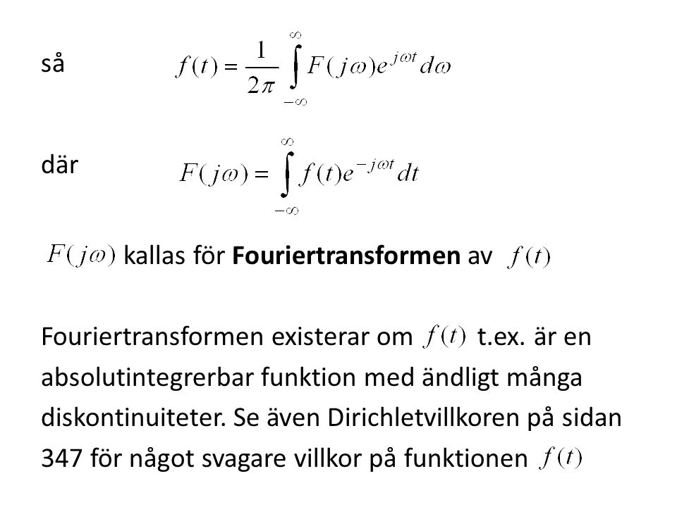 så där kallas för Fouriertransformen av Fouriertransformen existerar om t.ex.