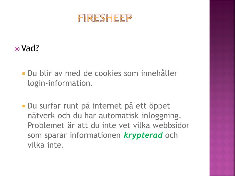 fIRESHEEP Vad Du blir av med de cookies som innehåller login-information.