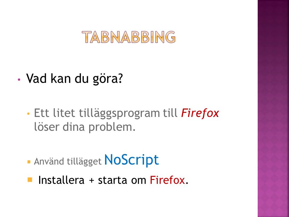 Tabnabbing Installera + starta om Firefox. Vad kan du göra