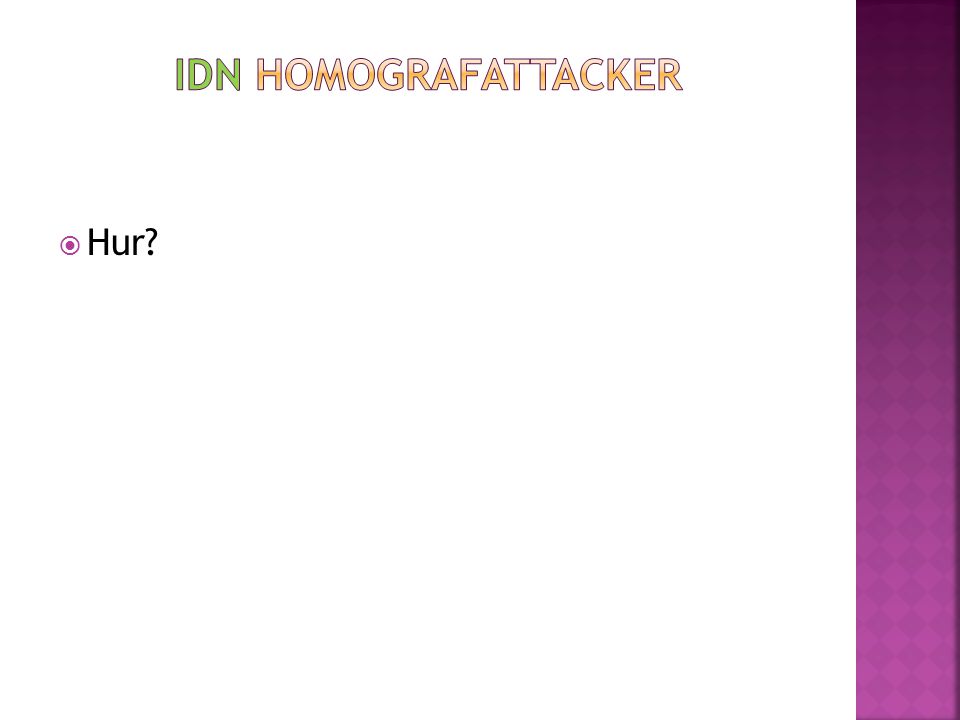 IDN Homografattacker Hur