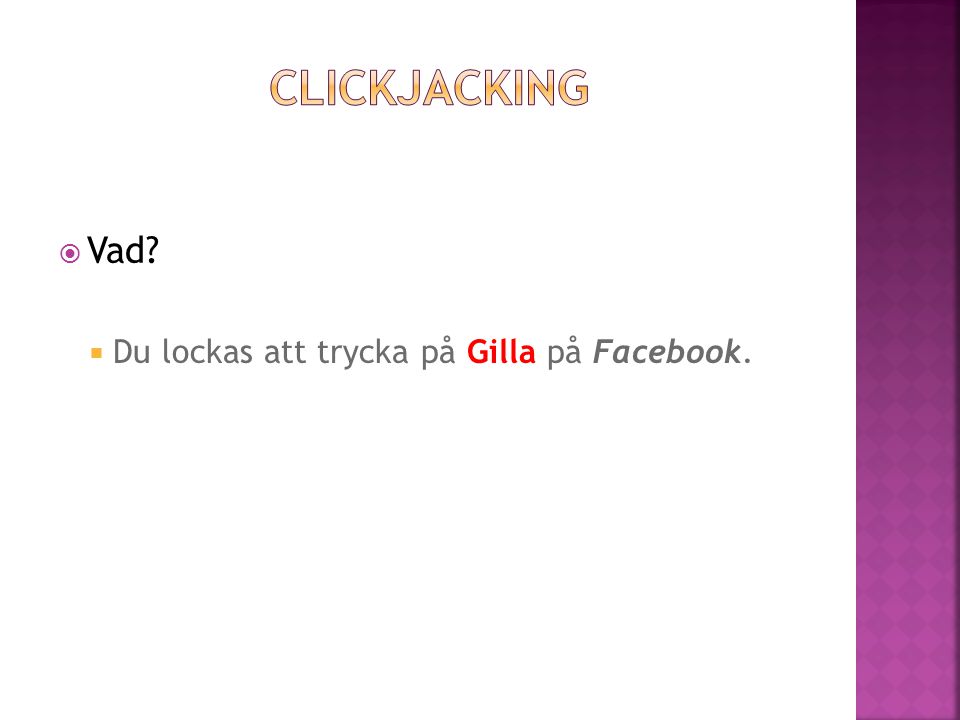 Clickjacking Vad Du lockas att trycka på Gilla på Facebook.