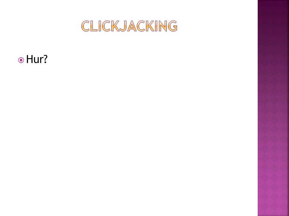 Clickjacking Hur