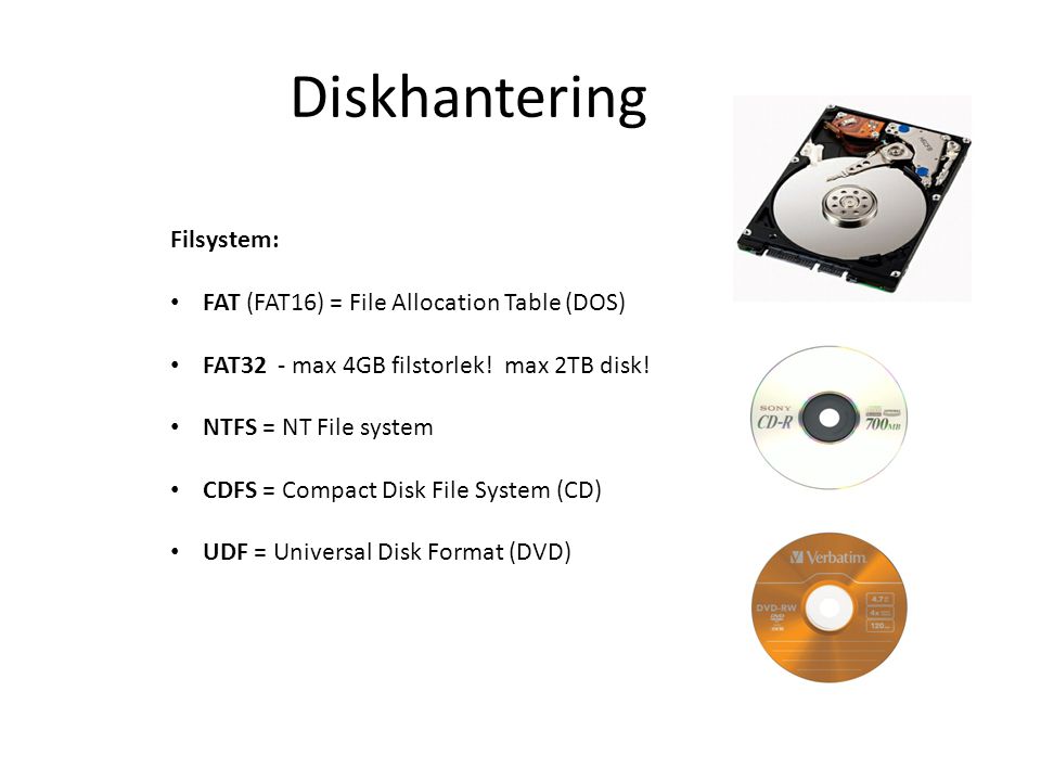 Diskhantering Filsystem: FAT (FAT16) = File Allocation Table (DOS)