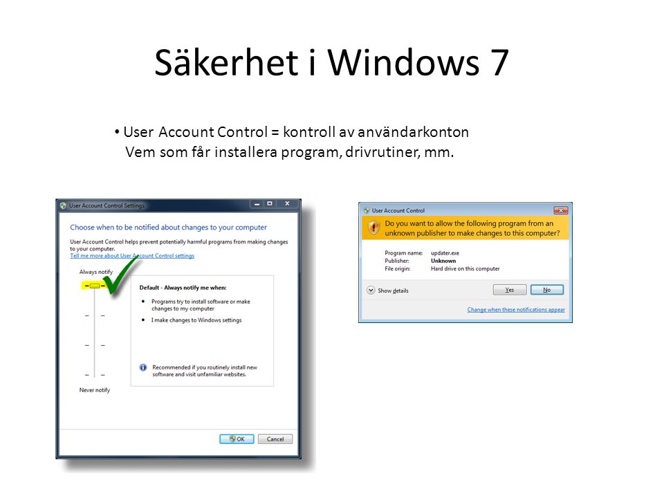 Säkerhet i Windows 7 User Account Control = kontroll av användarkonton