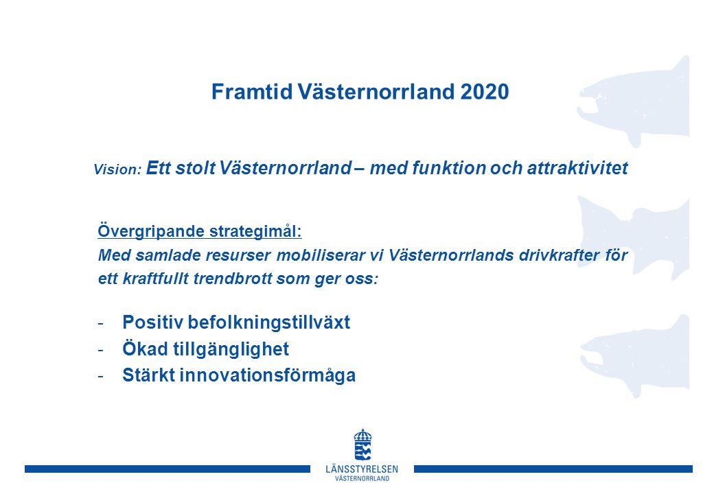 Framtid Västernorrland 2020 Vision: Ett stolt Västernorrland – med funktion och attraktivitet