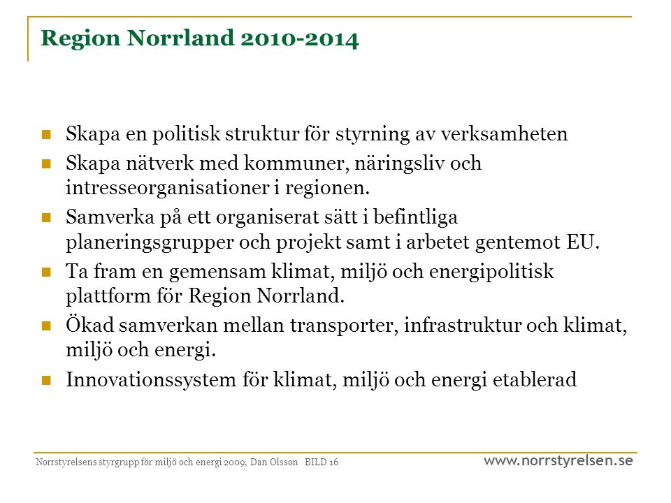Region Norrland Skapa en politisk struktur för styrning av verksamheten.