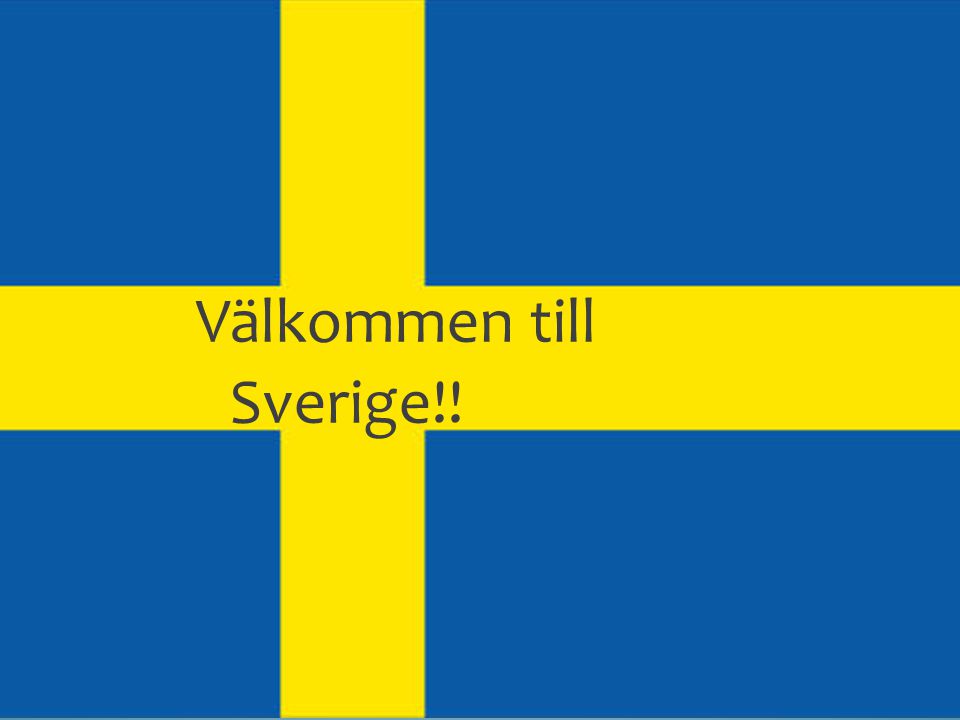 Välkommen till Sverige!!