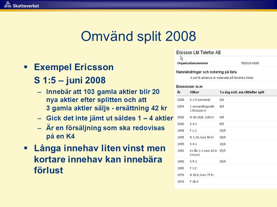 Omvänd split 2008 Exempel Ericsson S 1:5 – juni 2008