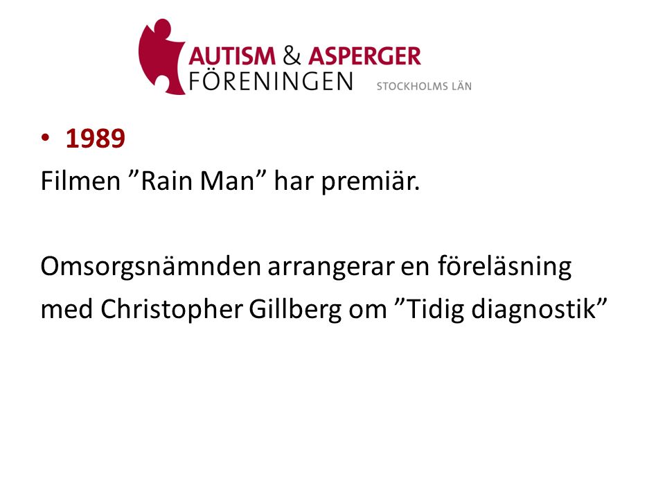 1989 Filmen Rain Man har premiär. Omsorgsnämnden arrangerar en föreläsning.