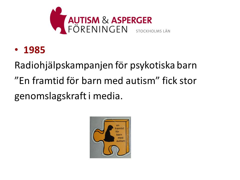 1985 Radiohjälpskampanjen för psykotiska barn. En framtid för barn med autism fick stor.