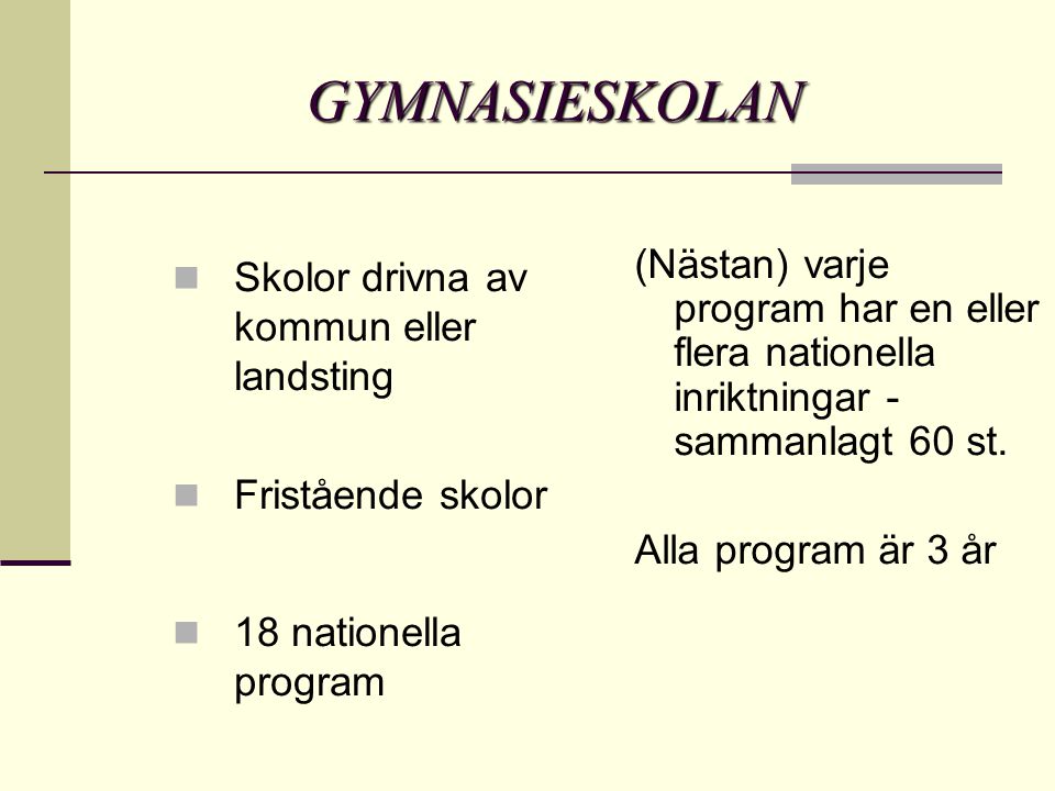 GYMNASIESKOLAN (Nästan) varje program har en eller flera nationella inriktningar - sammanlagt 60 st.