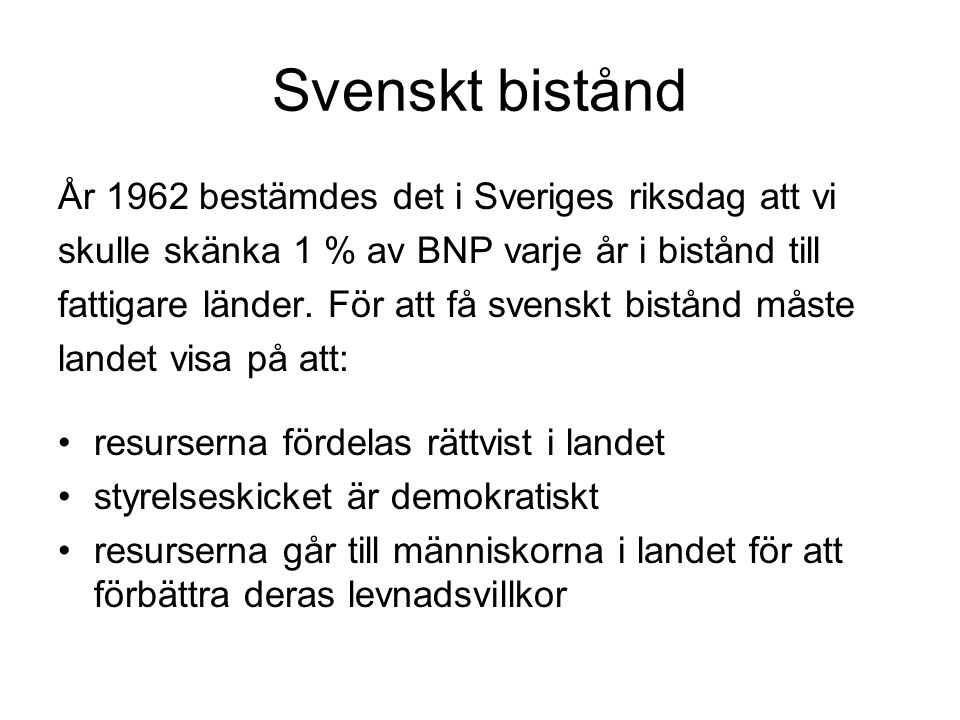 Svenskt bistånd År 1962 bestämdes det i Sveriges riksdag att vi