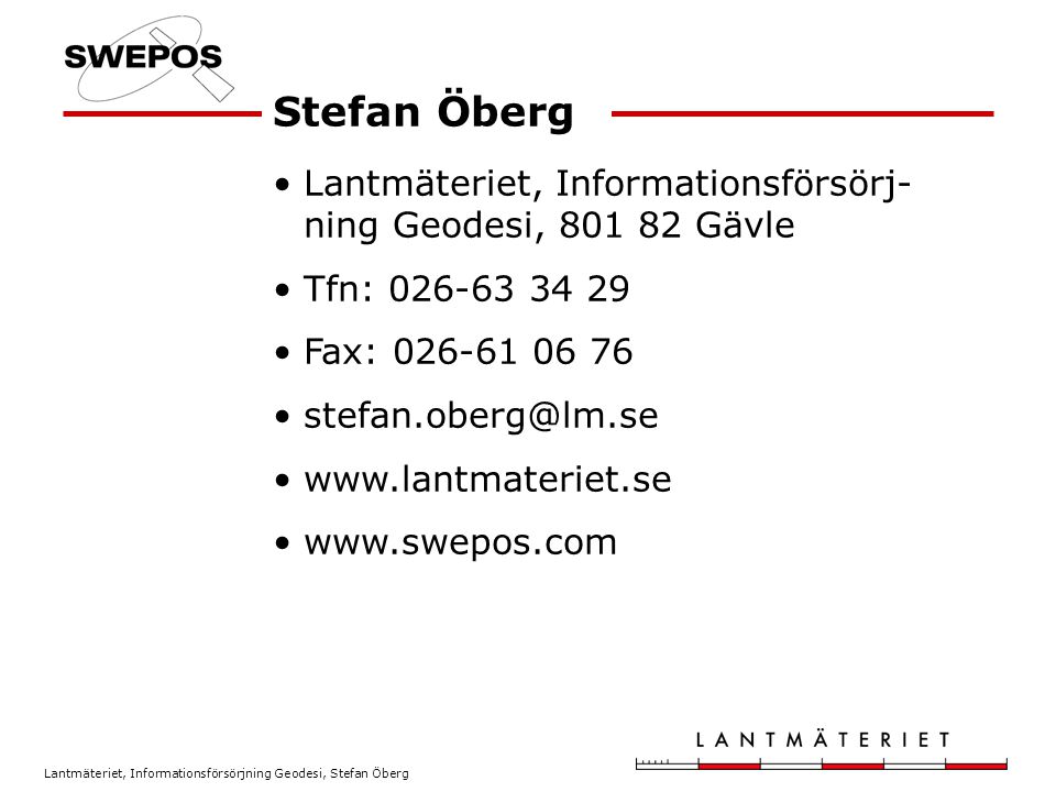 Stefan Öberg Lantmäteriet, Informationsförsörj-ning Geodesi, Gävle. Tfn: Fax: