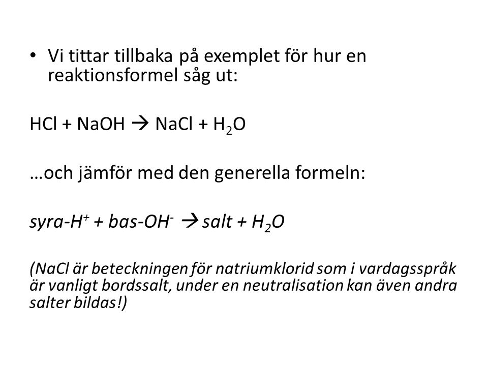 Vi tittar tillbaka på exemplet för hur en reaktionsformel såg ut:
