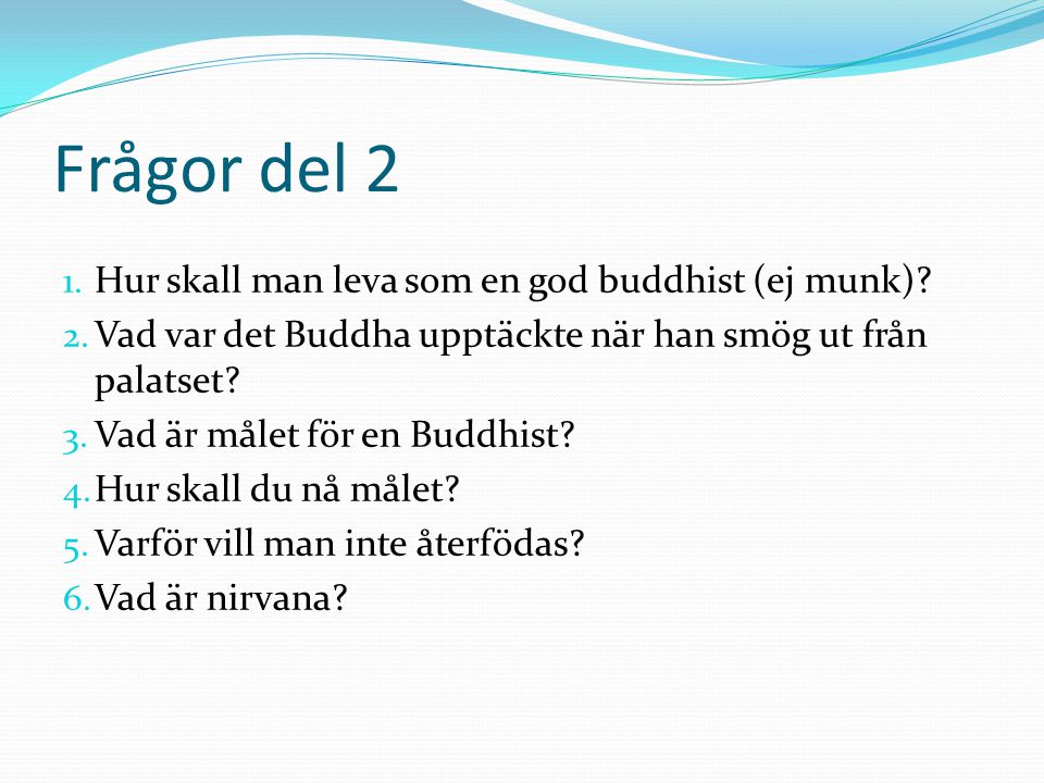 Frågor del 2 Hur skall man leva som en god buddhist (ej munk)