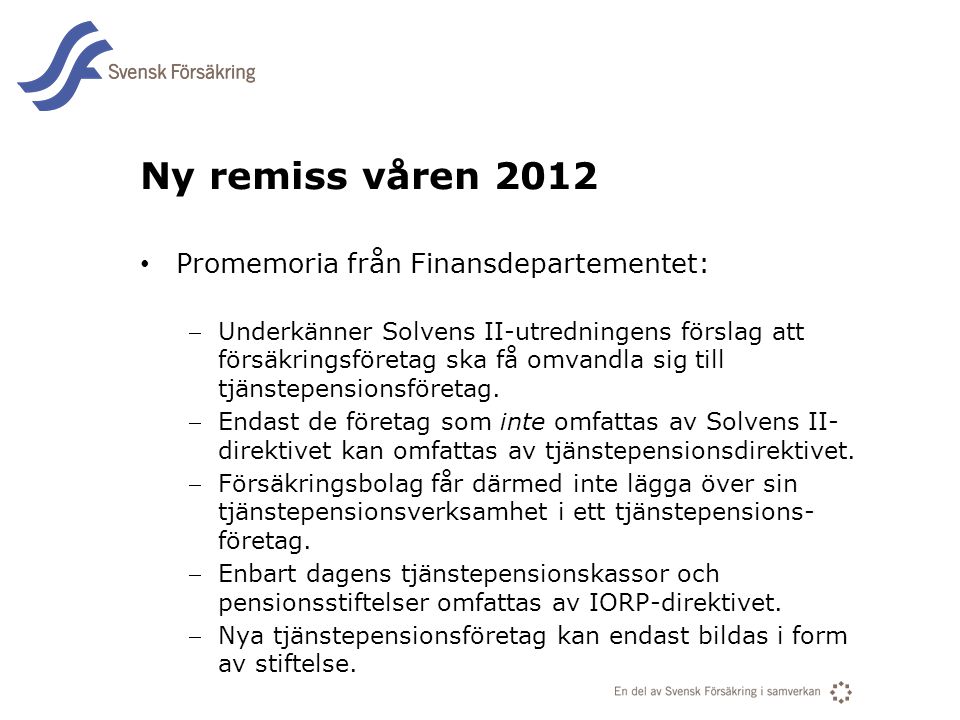 Ny remiss våren 2012 Promemoria från Finansdepartementet:
