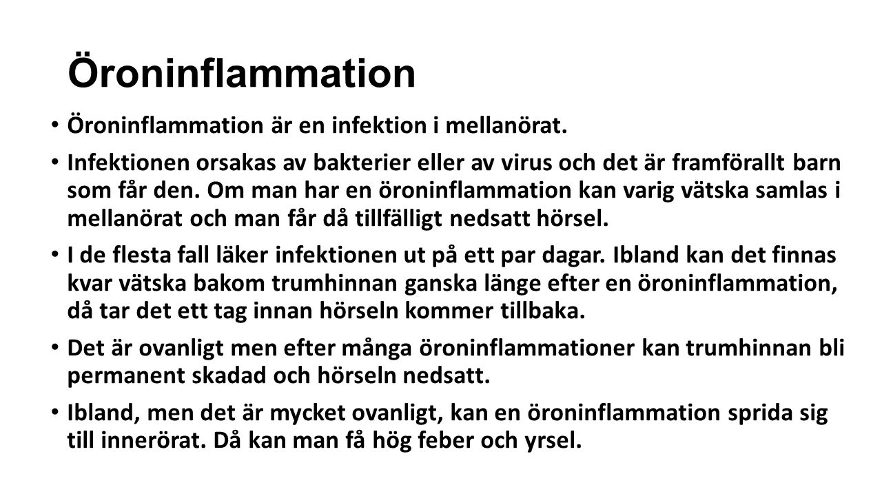 Öroninflammation Öroninflammation är en infektion i mellanörat.