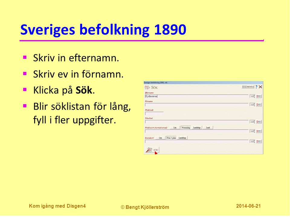 Sveriges befolkning 1890 Skriv in efternamn. Skriv ev in förnamn.