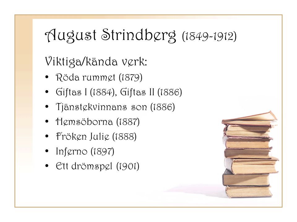 August Strindberg ( ) Viktiga/kända verk: Röda rummet (1879)