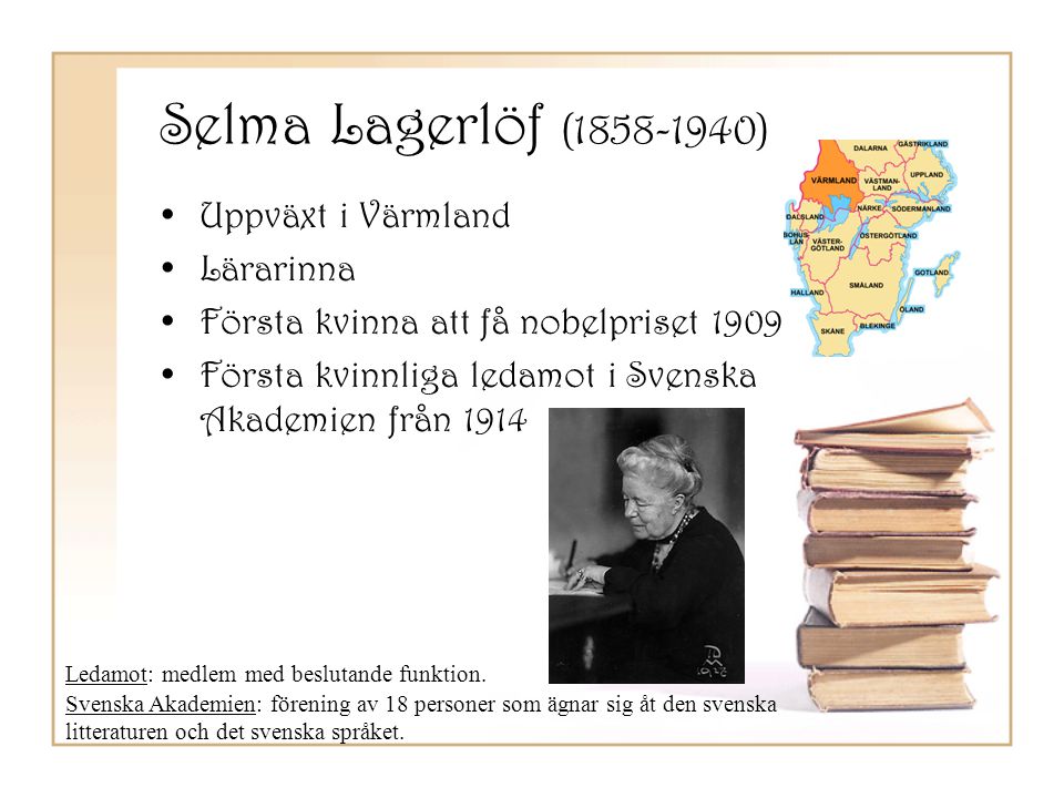 Selma Lagerlöf ( ) Uppväxt i Värmland Lärarinna