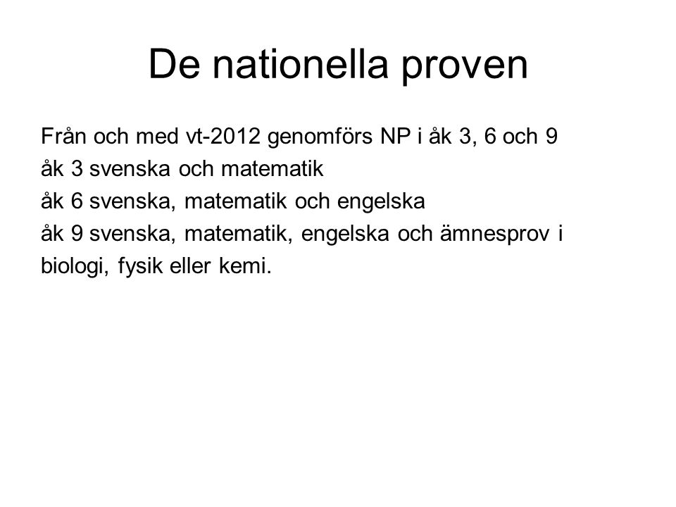 De nationella proven Från och med vt-2012 genomförs NP i åk 3, 6 och 9