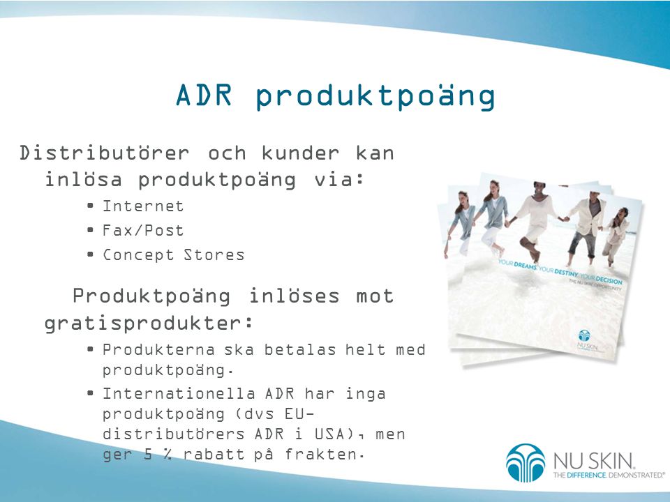 ADR produktpoäng Distributörer och kunder kan inlösa produktpoäng via: