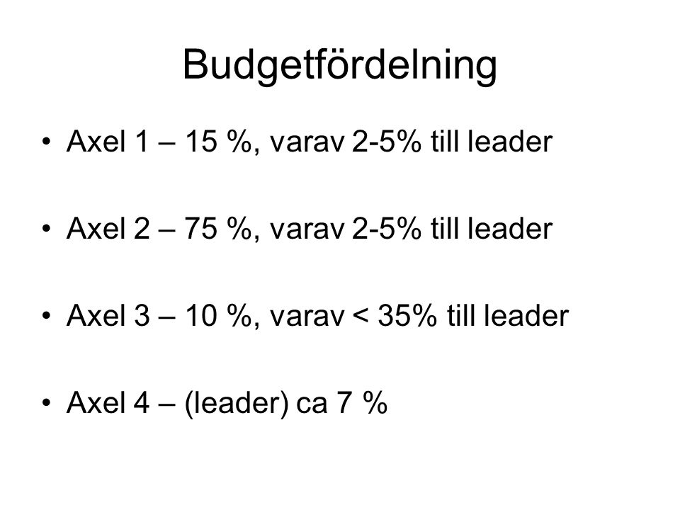 Budgetfördelning Axel 1 – 15 %, varav 2-5% till leader