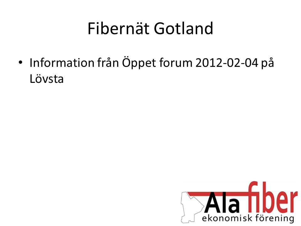 Fibernät Gotland Information från Öppet forum på Lövsta