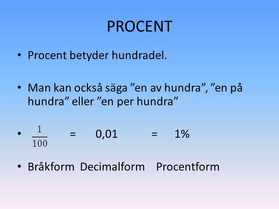 PROCENT Procent betyder hundradel.