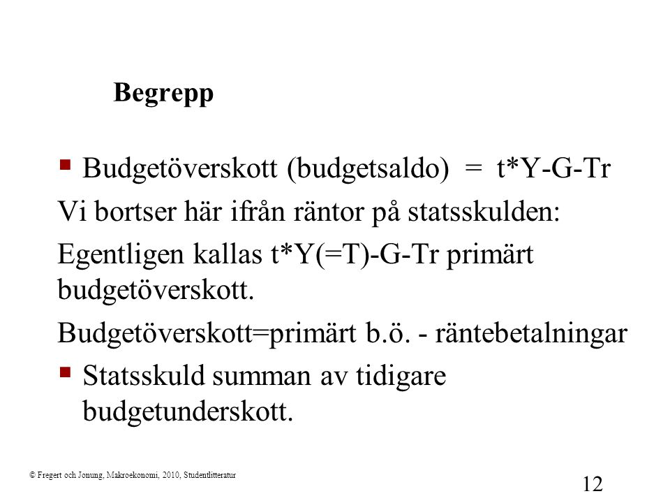 Budgetöverskott (budgetsaldo) = t*Y-G-Tr