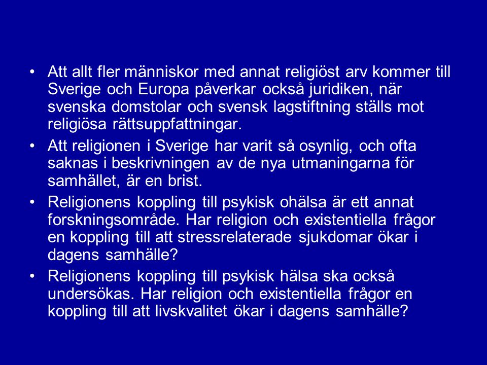 Att allt fler människor med annat religiöst arv kommer till Sverige och Europa påverkar också juridiken, när svenska domstolar och svensk lagstiftning ställs mot religiösa rättsuppfattningar.