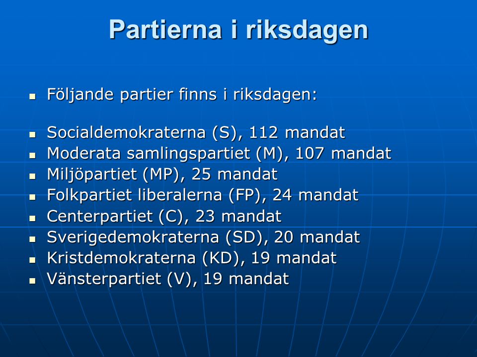 Partierna i riksdagen Följande partier finns i riksdagen: