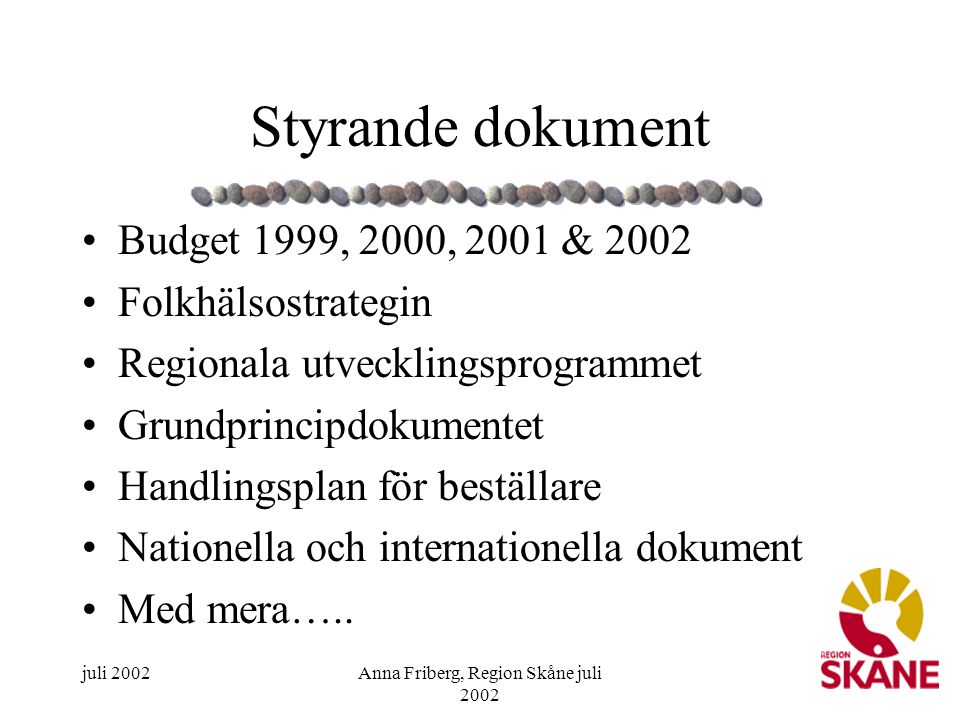 Anna Friberg, Region Skåne juli 2002