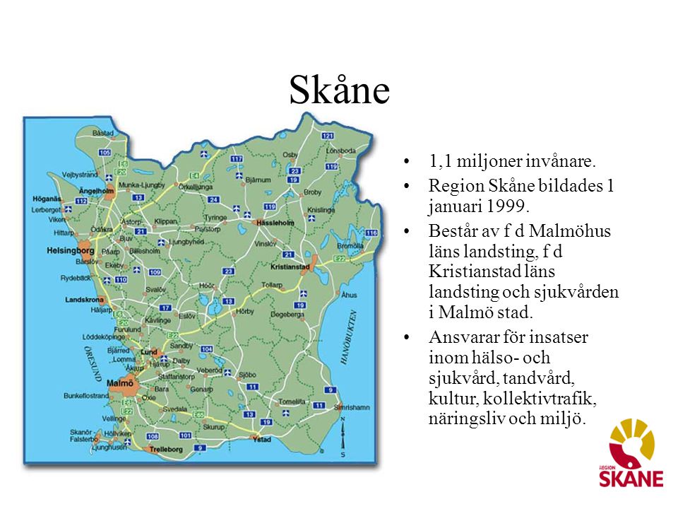 Skåne 1,1 miljoner invånare. Region Skåne bildades 1 januari 1999.