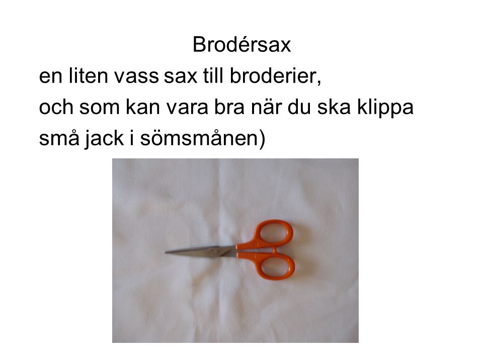 Brodérsax en liten vass sax till broderier, och som kan vara bra när du ska klippa.