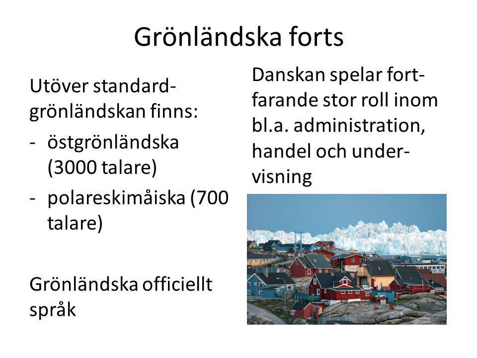 Grönländska forts Danskan spelar fort-farande stor roll inom bl.a. administration, handel och under-visning.