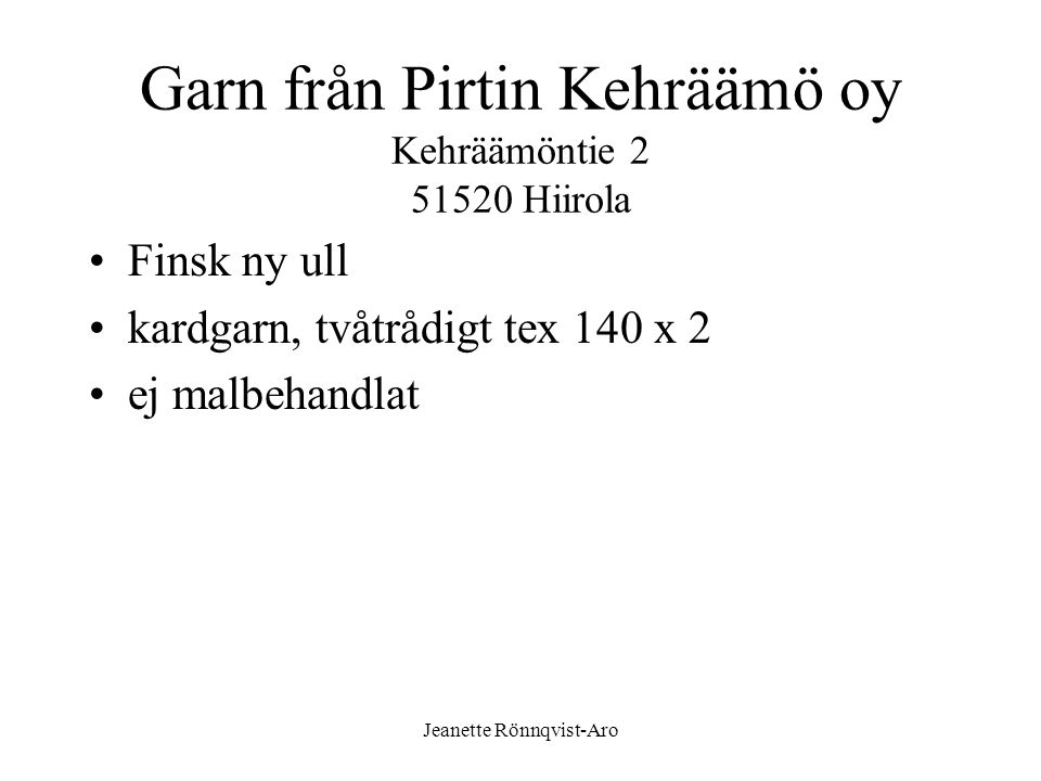 Garn från Pirtin Kehräämö oy Kehräämöntie Hiirola