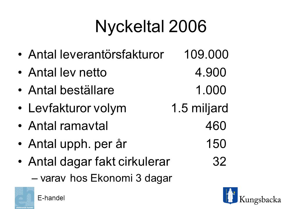 Nyckeltal 2006 Antal leverantörsfakturor Antal lev netto 4.900