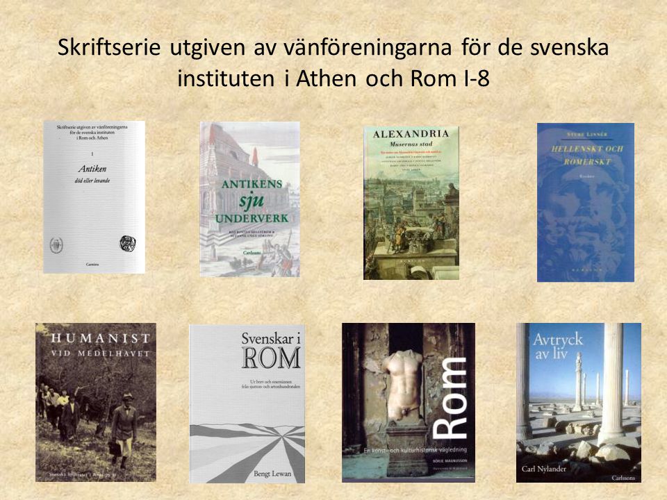 Skriftserie utgiven av vänföreningarna för de svenska instituten i Athen och Rom I-8