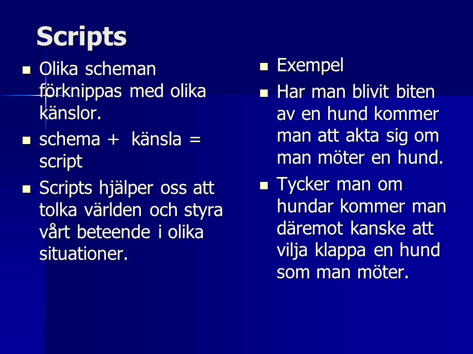 Scripts Exempel Olika scheman förknippas med olika känslor.