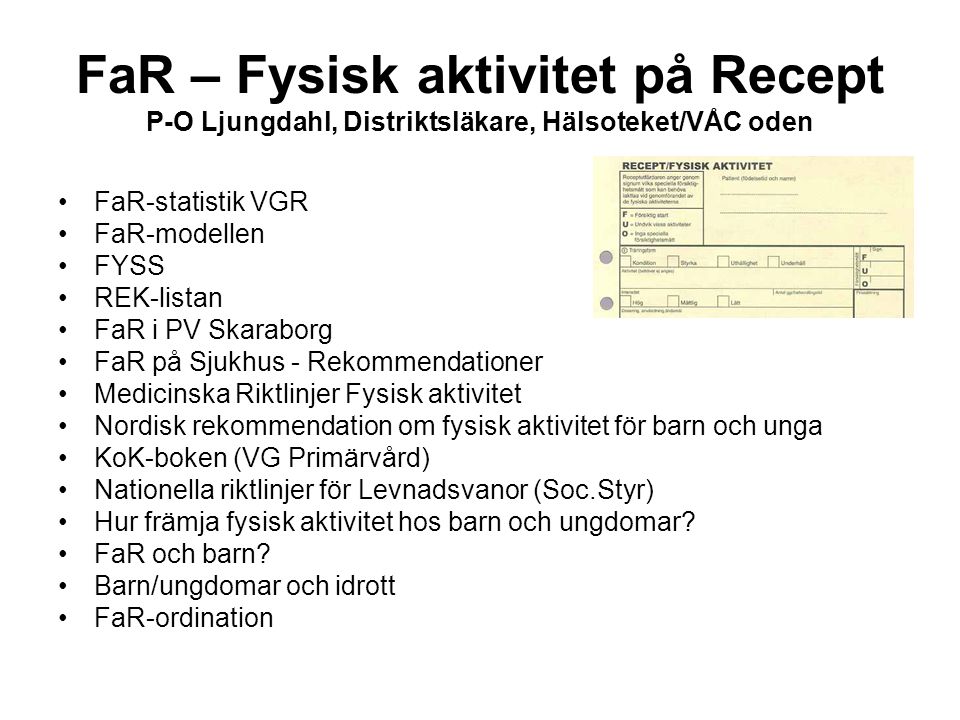 FaR – Fysisk aktivitet på Recept P-O Ljungdahl, Distriktsläkare, Hälsoteket/VÅC oden