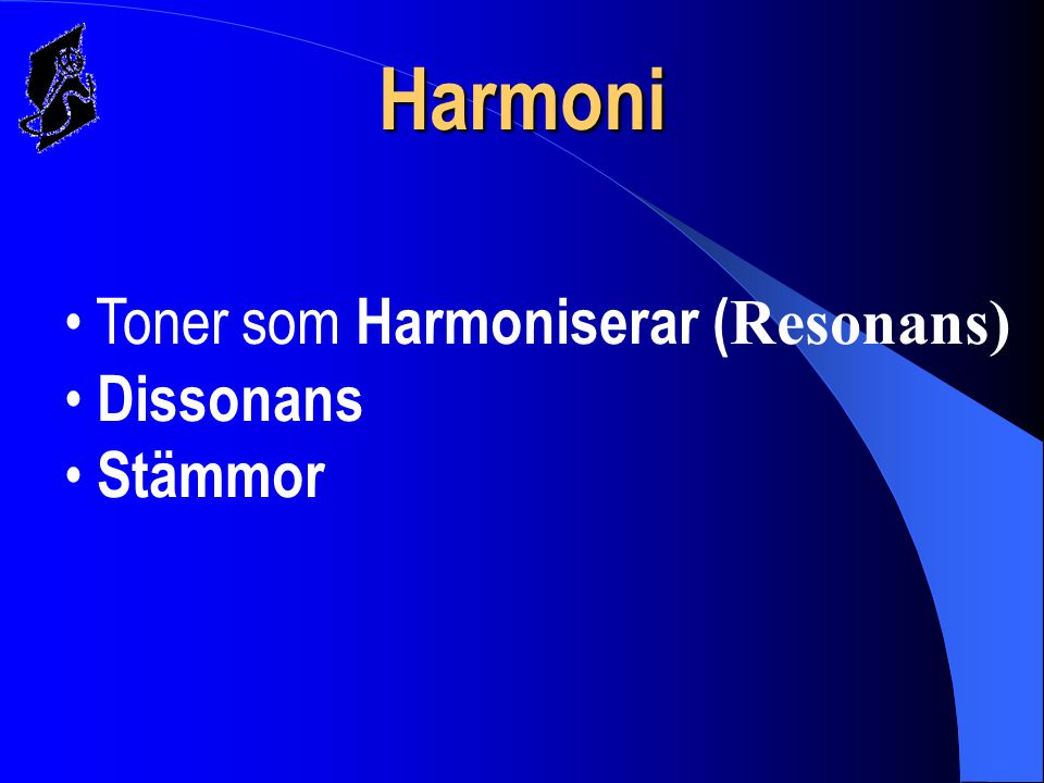 Harmoni Toner som Harmoniserar (Resonans) Dissonans Stämmor