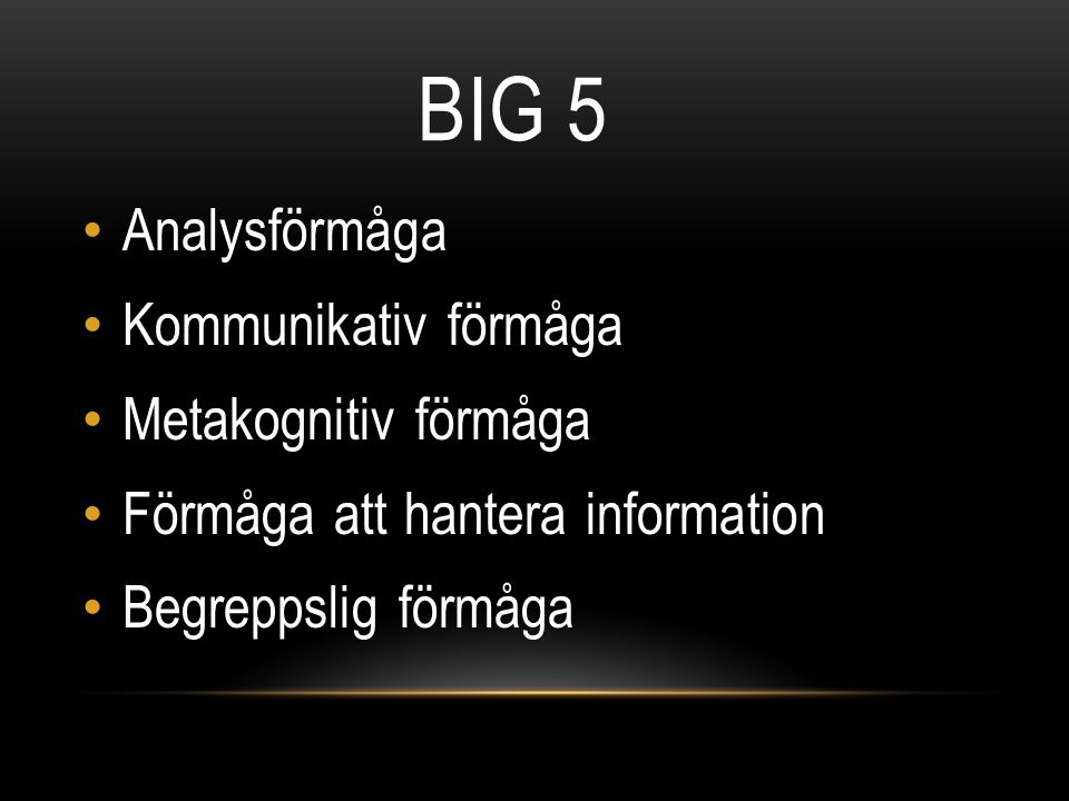 Big 5 Analysförmåga Kommunikativ förmåga Metakognitiv förmåga
