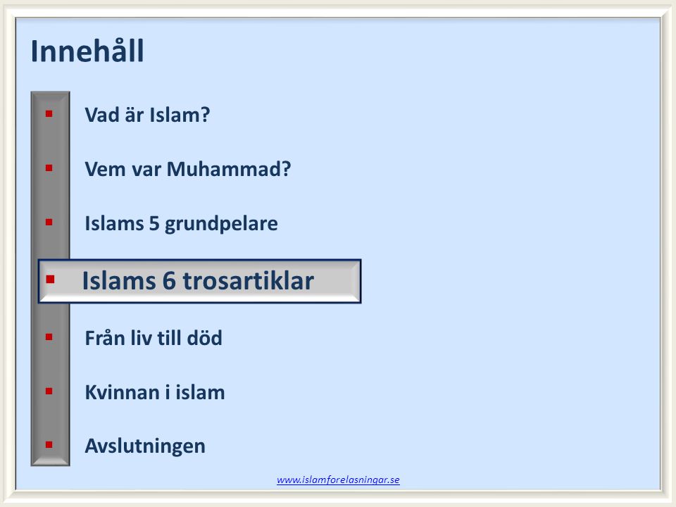 Innehåll Islams 6 trosartiklar Vad är Islam Vem var Muhammad
