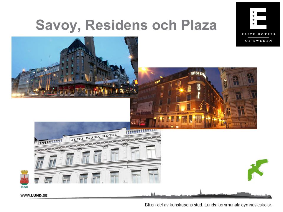 Savoy, Residens och Plaza