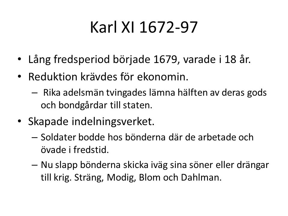 Karl XI Lång fredsperiod började 1679, varade i 18 år.