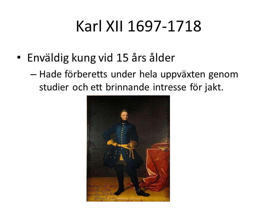Karl XII Enväldig kung vid 15 års ålder