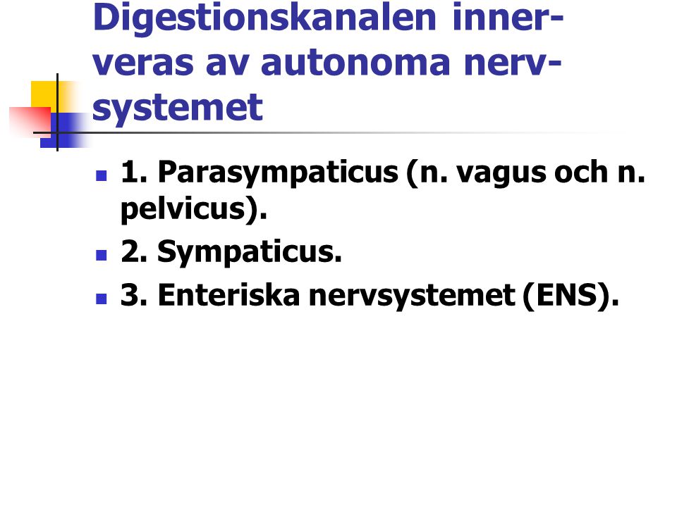 Digestionskanalen inner-veras av autonoma nerv-systemet