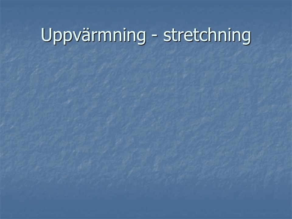 Uppvärmning - stretchning