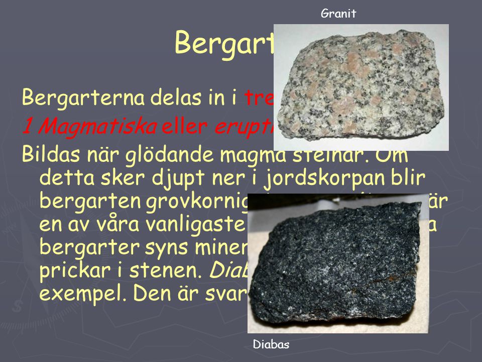 Bergarter Bergarterna delas in i tre grupper: